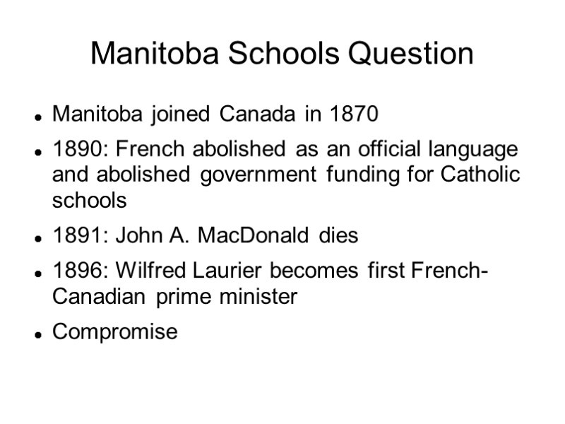 Manitoba Schools Question Manitoba joined Canada in 1870 1890: French abolished as an official